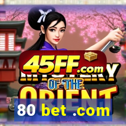 80 bet .com